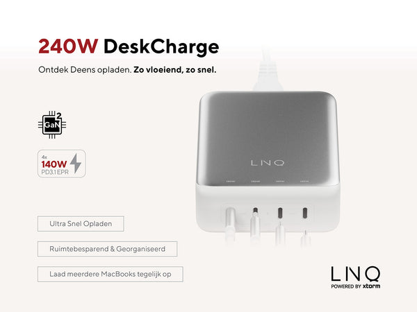 240W DeskCharge. Ontdek Deens opladen. Zo vloeiend, zo snel. Ultra Snel Opladen. Laad meerdere MacBooks tegelijk op. Ruimtebesparend & Georganiseerd. 4x 140W PD3.1 EPR. GaN2