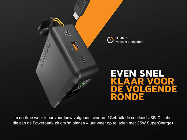 Even snel klaar voor de volgende ronde. In no time weer klaar voor jouw volgende avontuur! Gebruik de snellaad USB-C kabel die aan de Powerbank zit om ‘m binnen 4 uur weer op te laden met 35W SuperCharge+. De kabel kan zelfs gebruikt worden als stevige draaglus om je Powerbank overal mee naartoe te nemen. 4 uur volledig opgeladen