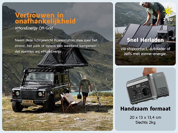 Vertrouwen in onafhankelijkheid. #MoreEnergy Off-Grid. Neem deze lichtgewicht Powerstation mee naar het strand, het park of tijdens een weekend kamperen! - dat noemen wij #MoreEnergy. Handzaam formaat: 20 x 13 x 13,4 cm Slechts 2kg. LED display: toont basisinformatie over batterij en in- en uitgaande stroom. Gaat in energiebesparende modus wanneer deze niet in gebruik is. Snel Herladen: via stopcontact, autolader of zelfs met zonne-energie. 2,5U